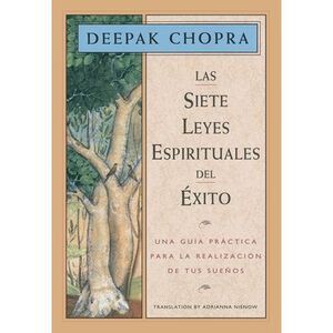 Las Siete Leyes Espirituales del Éxito / The Seven Spiritual Laws of Success: Un